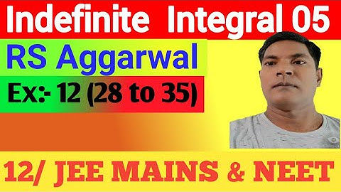 Indefinite Integral 05,RS Aggarwal, Ex:12 (Q 28 to 32), Class 12 by Er.Rajesh gupta
