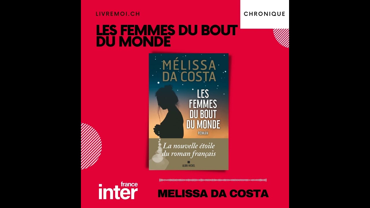 Dernier livre de Mélissa Da Costa : Les femmes du bout du monde