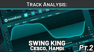 Track Analysis: Cesco, Hamdi  Swing King / Pt.2