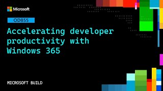Accelerating developer productivity with Windows 365 | OD855