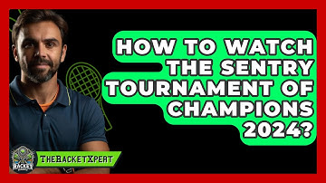 How To Watch The Sentry Tournament Of Champions 2024? - The Racket Xpert