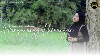 HANYA TINGGAL KENANGAN -- RIMA TEA (Official Music Vidio) Cipt. yosep