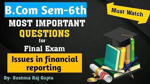 Important Questions &Paper Pattern of Issues in financial reporting/B.com 6th PU Chd.Students