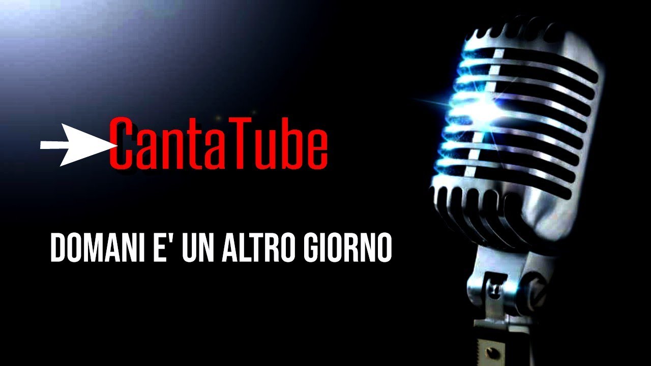 CantaTube DOMANI E UN ALTRO GIORNO Karaoke YouTube
