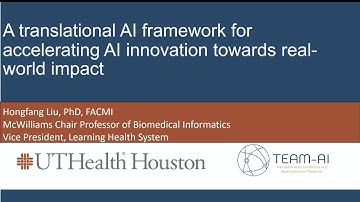 Hongfang Liu, PhD - A Translational AI Framework for Accelerating AI Innovation Towards Real-World