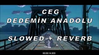 Ceg - Dedemin Anadolu (SLOWED + REVERB) Resimi