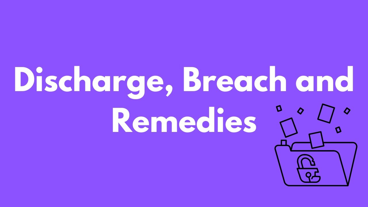 Discharge, Breach and Remedies in Contract Law