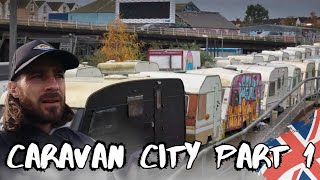 Homeless, Poverty & Deprivation In The Heart of Bristol 24hrs in 'Caravan City' Part 1