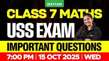 Class 7 Maths | USS Exam Important Questions | Score Full Marks | Xylem Class 7