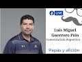 Luis Miguel Guerrero Polo. Papás y Afición.