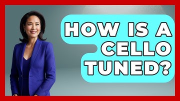 How Is A Cello Tuned? - Classical Serenade