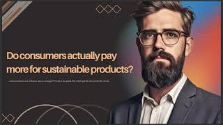 DO CONSUMERS ACTUALLY PAY MORE FOR SUSTAINABLE PRODUCTS DO CONSUMERS ACTUALLY PAY MORE FOR SUSTAINABLE PRODUCTS