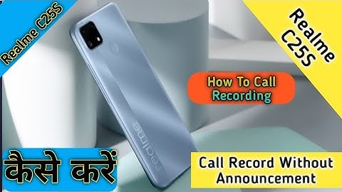 How To Call Recording in Realme C25S, How To Call Recording Setting Keise Kare in Realme C25S