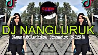 DJ NANGLURUK | BREAKLATIN REMIX ( DJ AzmiYaw )