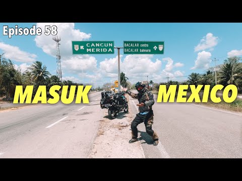 EP. 58 : APAKAH BERHASIL MASUK MEXICO?
