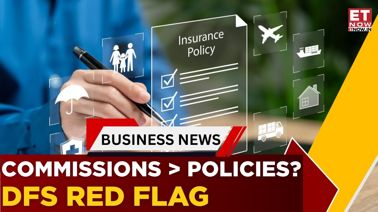 DFS Questions Rising Insurance Commissions Despite Slower Policy Sales | Business News | ET Now