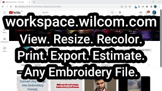 Wilcom Workspace, View, Resize, Recolor, Print, Export, Estimate, Any Embroidery File