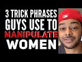 3 PHRASES MEN USE TO MANIPULATE WOMEN | 3 red flags women should watch out for 🚩🚩