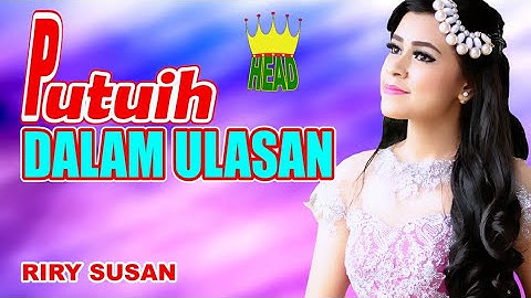 DENDANG MINANG "PUTUIH DALAM ULASAN" ~ RIRI SUSAN