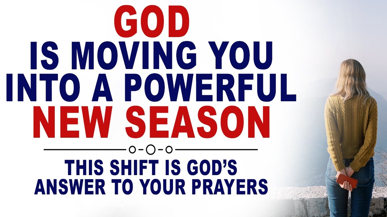GOD IS MOVING YOU INTO A POWERFUL NEW SEASON (CHRISTIAN MOTIVATION ...