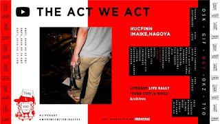 【再UP】THE ACT WE ACT／HUCK FINN（名古屋・今池）LIVERARY LIVERALLY -YOUR CITY IS GOOD - ARCHIVES（2020.05.17）