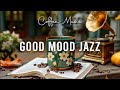 Good Mood Jazz Cafe тШХ Happy Lightly Bossa Nova Piano And Sweet Morning Jazz For Study Relaxation Good Mood Jazz Cafe тШХ Happy Lightly Bossa Nova Piano And Sweet Morning Jazz For Study Relaxation