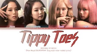 How would BLACKPINK sing "Tippy Toes" | Original by XG| Color Coded Eng Lyrics