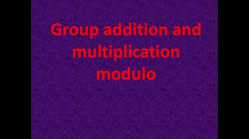 Group Theory: Group addition and multiplication modulo