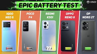 Redmi K50i Vs Poco F4 Iqoo Neo 6 Oppo Reno8 Vs Nord 2t Battery Drain Test  Charging Test hindi