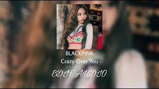 Blackpink - Crazy Over You Edit Audio