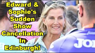 Edward Sophie s Sudden Show Cancellation In Edinburgh