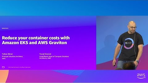AWS Summit Tel Aviv 2023 - Reduce up to 30% of Container’s cost, with EKS and Graviton (DMO301)