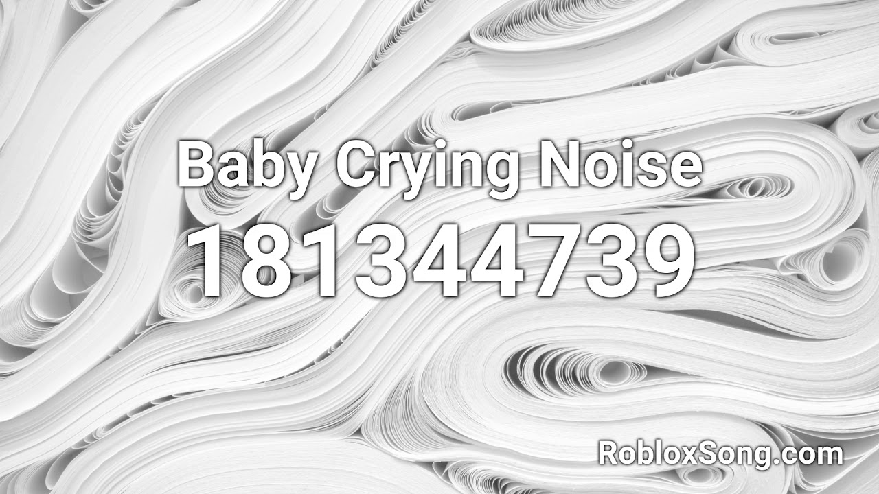 Baby Crying Noise Roblox Id Roblox Music Code Youtube - baby crying loud roblox id