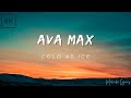 Ava Max Cold As Ice 4k Lyrics 