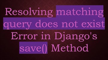 Resolving matching query does not exist Error in Django