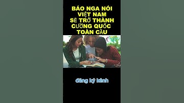 Chấn Động Quốc Tế: Báo Nga Chỉ Ra Con Đường Việt Nam Trở Thành Cường Quốc