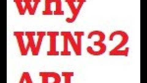 why WIN32 API