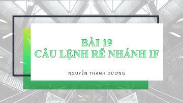 Tin học 10 - Kết nối tri thức -  Bài 19. Câu lệnh điều kiện if
