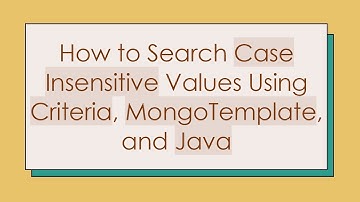 How to Search Case Insensitive Values Using Criteria, MongoTemplate, and Java