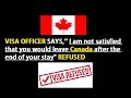 Refusal Reason - "I am not satisfied that you would leave Canada after the end of your stay."