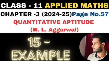 15 Example l Chapter 3 l Quantitative Aptitude l Class 11th Applied Maths l M L Aggarwal 2024-25
