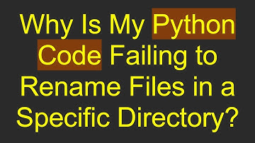 Why Is My Python Code Failing to Rename Files in a Specific Directory?