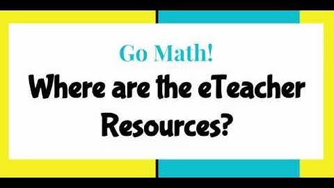 Go Math: Finding eTeacher Resources