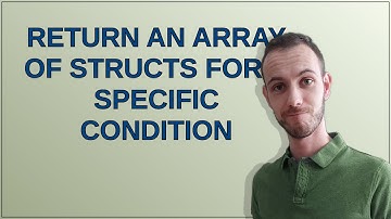 Return an array of structs for a specific condition