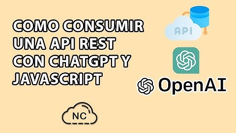 COMO CONSUMIR UNA API REST CON CHATGPT Y JAVASCRIPT