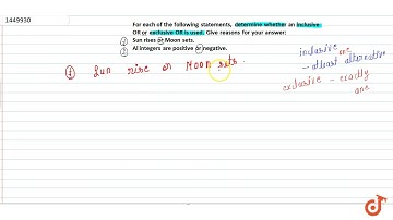 For each of eth following statements, determine whether an inclusive OR   or exclusive OR is u