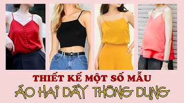 060-Thiết kế một số áo hai dây thông dụng : dáng ôm, dáng xuông, dáng xòe l Áo có pen ngực, pen nách