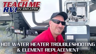 Hot Water Heater Troubleshooting &amp; Element Replacement | Teach Me RV!