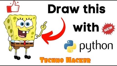 Draw SpongeBob with Python very funny and interesting project.
