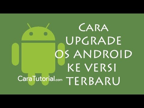 Cara Upgrade Versi Android sesukamu